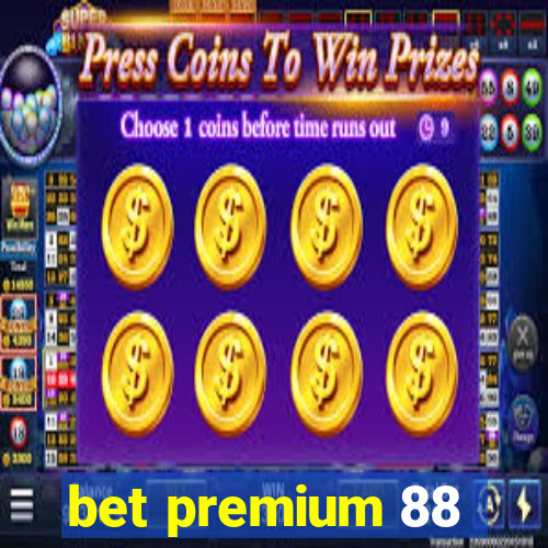 bet premium 88